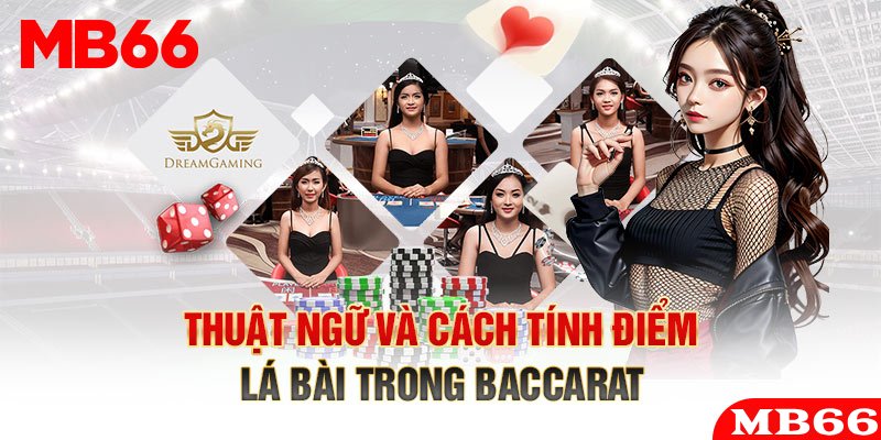 Một số thuật ngữ trong Baccarat Mb66